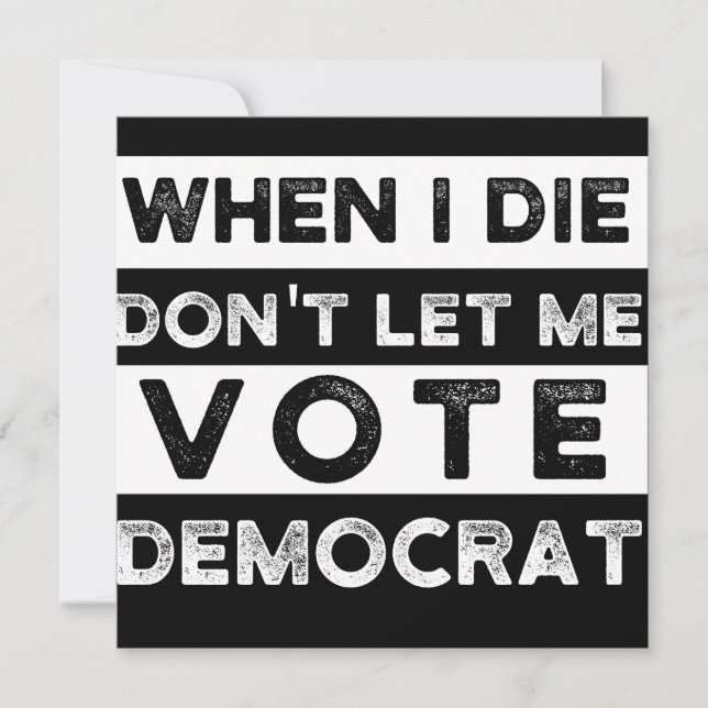 Reserve A Data Quando eu morrer, não me deixe votar no Democat (Frente)
