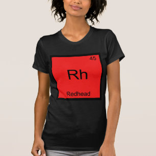Rh - Ruiva Camiseta engraçada com símbolo de eleme
