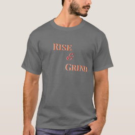 Rise and Grind – Motivational T-Shirt & Apparel
