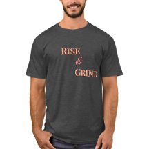Rise and Grind – Motivational T-Shirt & Apparel