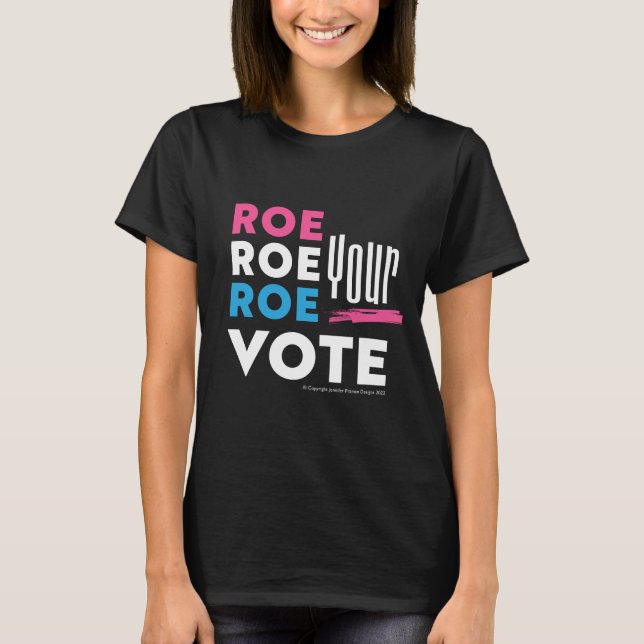 Roe Roe, Seu VOTO! T-Shirt pode refrigerar o labor (Frente)