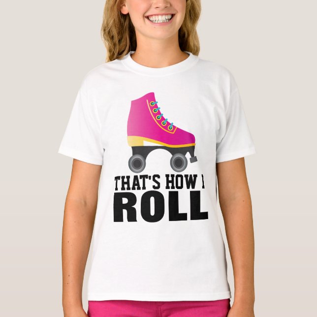 ROLLER SKATING, É ASSIM QUE ROLO T-SHIRTS (Frente)