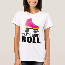 ROLLER SKATING, É ASSIM QUE ROLO T-SHIRTS