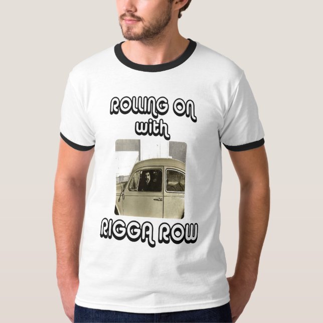 Rolling on with Rigga Row T-Shirt (Frente)