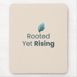 Rooted Yet Rising Minimal Motivational Mouse Pad