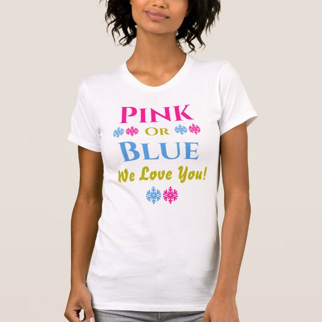 Rosa Ou Azul, Nós Te Amo! Sexo Reveal T-Shirt (Frente)