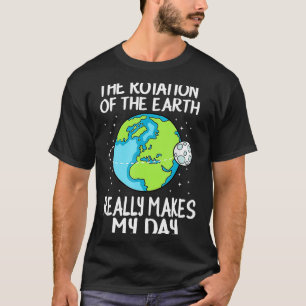 Rotação Da Terra Faz Meu Dia Camiseta De Ciência D