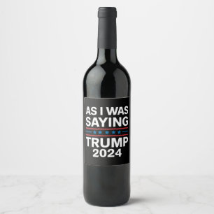 Rótulo De Garrafa De Cerveja Como Eu Estava Dizendo Trump 2024, Donald Trump