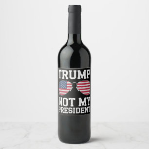Rótulo De Garrafa De Cerveja Trump Não é meu presidente Anti Trump