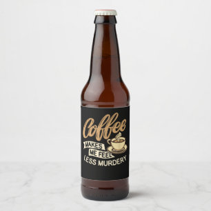 Rótulo Para Garrafa De Cerveja Café Me Faz Me Sentir Menos Assassino