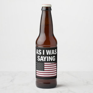Rótulo Para Garrafa De Cerveja Como Eu Estava Dizendo Engraçado Político Trump 20