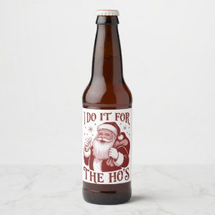 Rótulo Para Garrafa De Cerveja Eu Faço Isso Pelas Ho's Natal Snarky Sarcástico