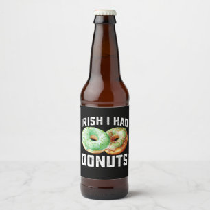 Rótulo Para Garrafa De Cerveja Irlandês Eu Tinha Rosquinhas Amantes Engraçado Dia