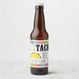Rótulo Para Garrafa De Cerveja Taco 'Bout Festa de aniversário