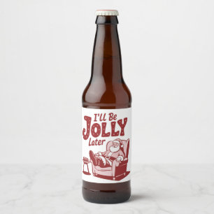 Rótulo Para Garrafa De Cerveja Vou Estar Alegre Mais Tarde Humor Natalino Diverti