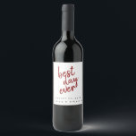 Rótulo Para Garrafa De Vinho Vermelho e Branco no melhor dia de todos os anos<br><div class="desc">Planejamento de casamento está nos detalhes! Uau, seus convidados de casamento ou festa de casamento com essas modernas etiquetas personalizadas de garrafas de vinho. O divertido roteiro do "melhor dia de sempre" incorpora o entusiasmo do seu dia especial e adiciona esse toque especial e personalizado à sua recepção de casamento....</div>