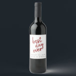 Rótulo Para Garrafa De Vinho Vermelho e Branco no melhor dia de todos os anos<br><div class="desc">Planejamento de casamento está nos detalhes! Uau, seus convidados de casamento ou festa de casamento com essas modernas etiquetas personalizadas de garrafas de vinho. O divertido roteiro do "melhor dia de sempre" incorpora o entusiasmo do seu dia especial e adiciona esse toque especial e personalizado à sua recepção de casamento....</div>