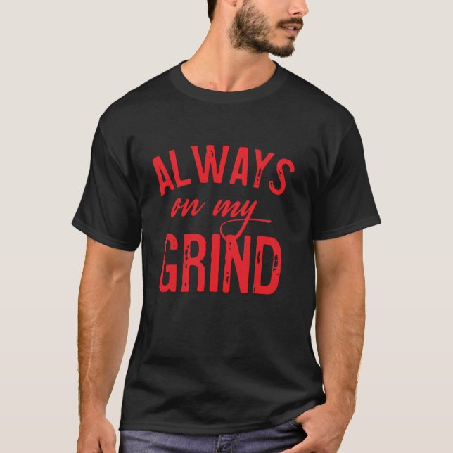 Roupa Hustler Sempre Em Minhas Tops De Grind Para  (Frente)