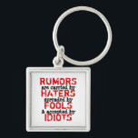 RUMORS ~ Chaveiro Truismo / Filosofia<br><div class="desc">Passo a citar: Os rumores são transportados por inimigos (espalhados) por tolos e aceites por idiotas. (a palavra escrita é intencional para expressão artística). Você tem a opção de corrigir. Autora: Elizabeth Medina Para alterar design, forma ou tamanho, clique em "PERSONALIZAR TI", depois que terminar a sua design, selecione quantidade...</div>