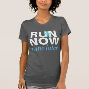 RUN AGORA vinho mais tarde camisa engraçada corren