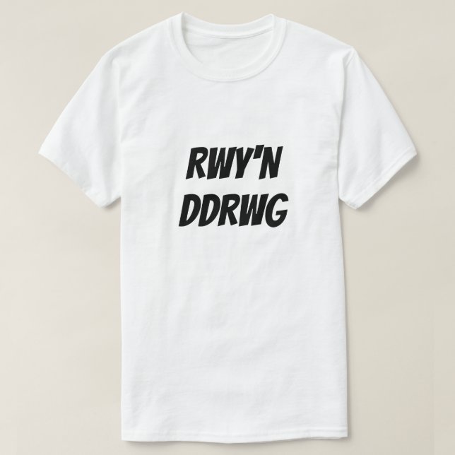 Rwy n Ddrwg | Sou ruim em T-Shirt galês (Frente do Design)
