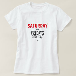 Sábado aka O legal pai v1 T-Shirt de Sexta-Feira