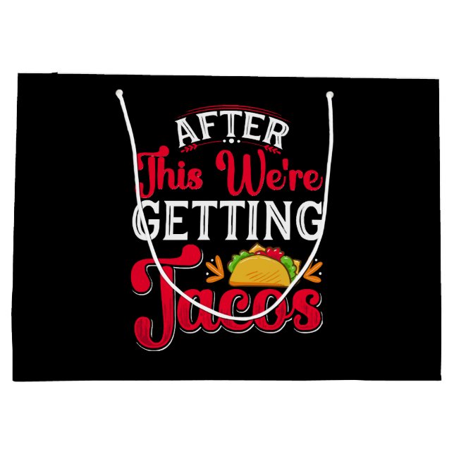 Sacola Para Presentes Grande Depois disto, vamos pegar os tacos (Verso)