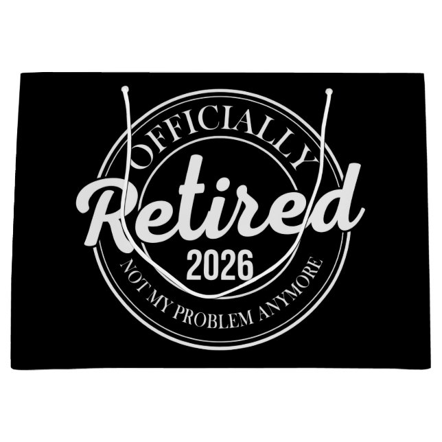 Sacola Para Presentes Grande Officially Retired 2026 Not My Problem Anymore (Frente)