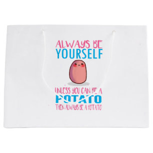 Sacola Para Presentes Grande Seja sempre fofo a não ser que um Pote de batata K