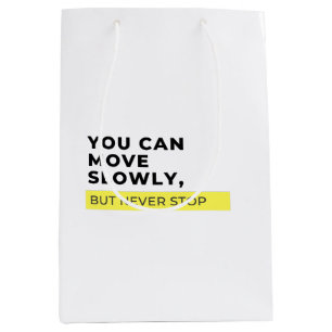 Sacola Para Presentes Média Você Pode Mover Devagar Mas Nunca Parar, Motivacio