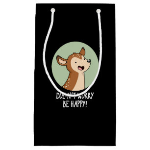 Sacola Para Presentes Pequena Não Se Preocupe De Ser Feliz, Engraçado Deer Pun D