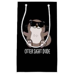 Sacola Para Presentes Pequena Otter Sight Dude Funny Animal Pun Dark BG