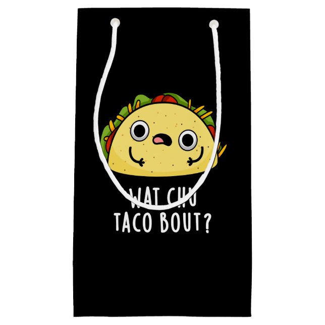 Sacola Para Presentes Pequena Que Chu Taco Bout Funny Taco Pun Dark BG (Frente)