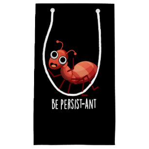 Sacola Para Presentes Pequena Seja Persistente Engraçado Ant Pun Dark BG