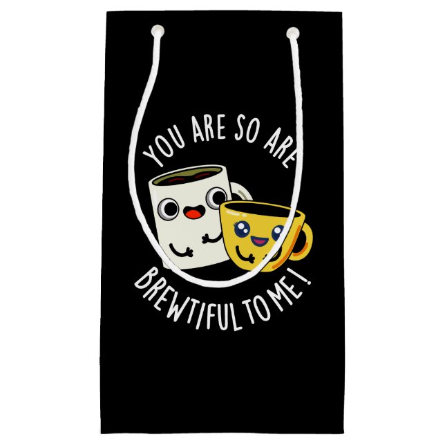 Sacola Para Presentes Pequena Você É Tão Bonita Para Mim Café Pun Dark BG (Frente)
