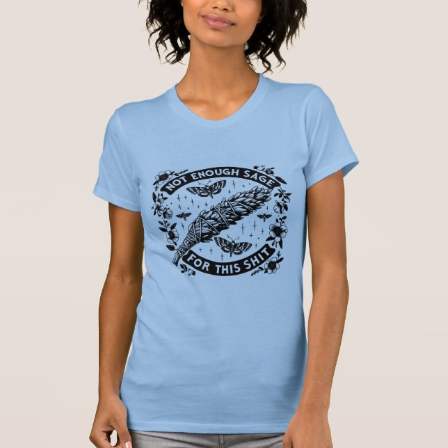 Sage Não Suficiente Para Esta Camisa De T (Frente)