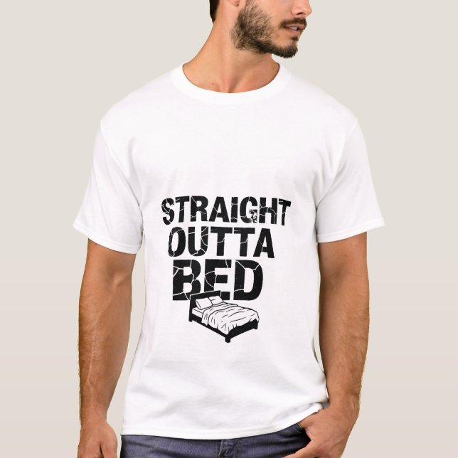 Sai direto da cama Camiseta engraçada para pessoa  (Frente)
