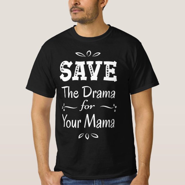 Salve o drama para sua camisa de mamãe (Frente)