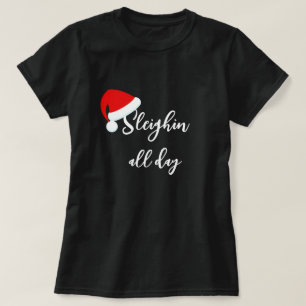 Santa Hat Sleighin o dia inteiro Feriado T-Shirt
