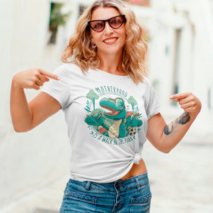 Sarcasm Motherhood Engraçado Dino T-Shirt