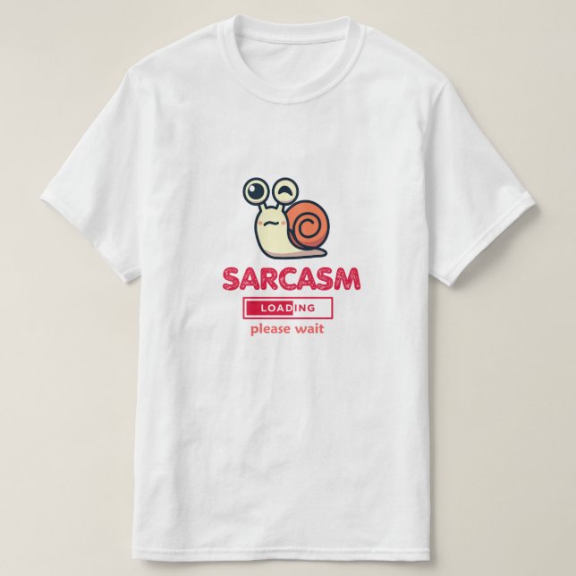 Sarcasm Now Loading Funny Humor T-Shirt (Frente do Design)