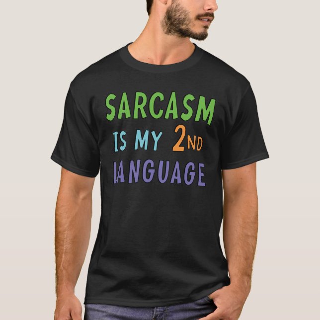 Sarcasmo é o meu segundo idioma T-Shirt (Frente)