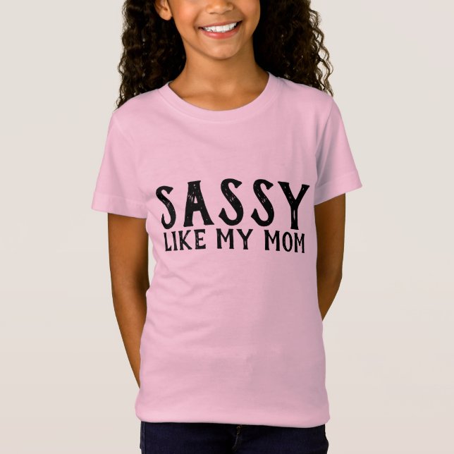 SASSY COMO MINHA MÃE, GAROTAS CRIANÇAS T-SHIRTS (Frente)