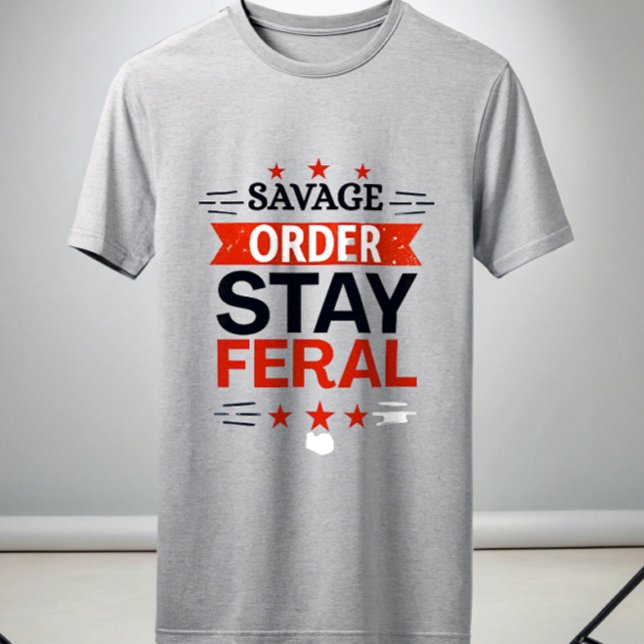 Savage Order Stay Feral T-Shirt | Primal Alpha  (Criador carregado)