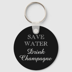 SAVE WATER DRINK CHAMPAGNE chaveiro