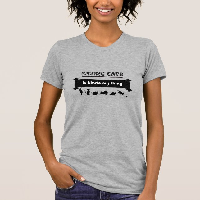 Saving Cats is Kinda my Thing T-Shirt (Frente)