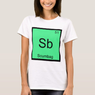 Sb - Símbolo do Elemento Químico Scumbag Camiseta 