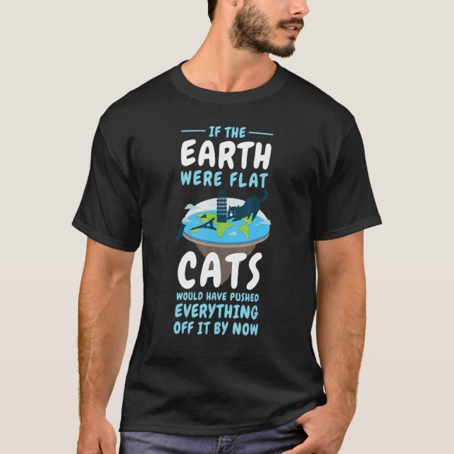 Se a Terra fosse Camiseta Gatos Redondos Terraplan (Frente)