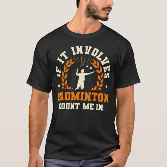 Se Envolve Badminton, Conte Comigo Camiseta de Bad (Frente)