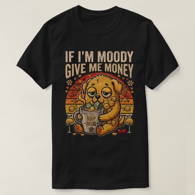 Se Estou Mal-Humorada Me Dê Dinheiro Camiseta Dive (Frente do Design)